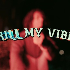 Kill My Vibe-Ta BinTrappin
