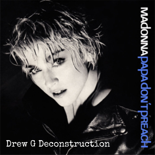 Madonna- Papa Don't Preach ( Drew G Deconstruction ).mp3