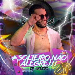 AREDIODJ #SOLTEIRONAOALEGRE!