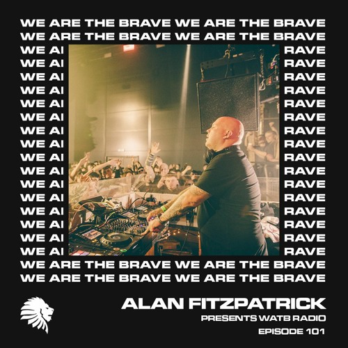 Stream We Are The Brave Radio 101 Alan Fitzpatrick WHP by Alan