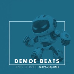 Demoe Beats - Loves To Dance (Sova (US) Remix)
