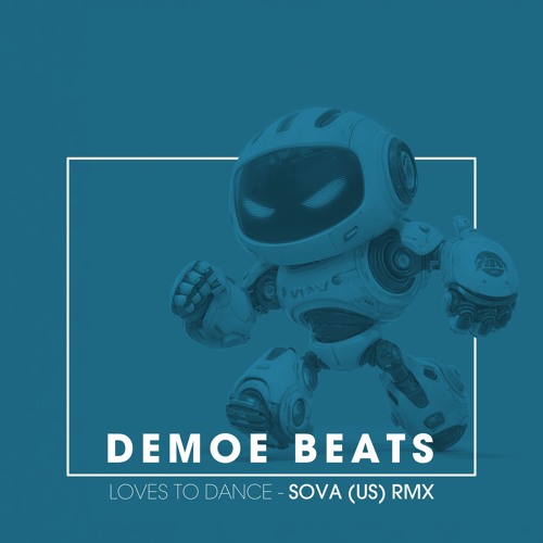 Demoe Beats - Loves To Dance (Sova (US) Remix)