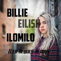Billie Eilish - Ilomilo (Leo Alques Remix)[FREE DOWNLOAD]
