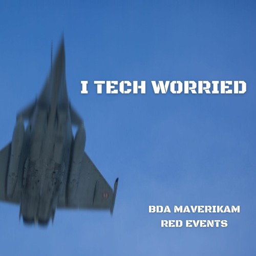 I Tech Worried (BDA Maverikam)