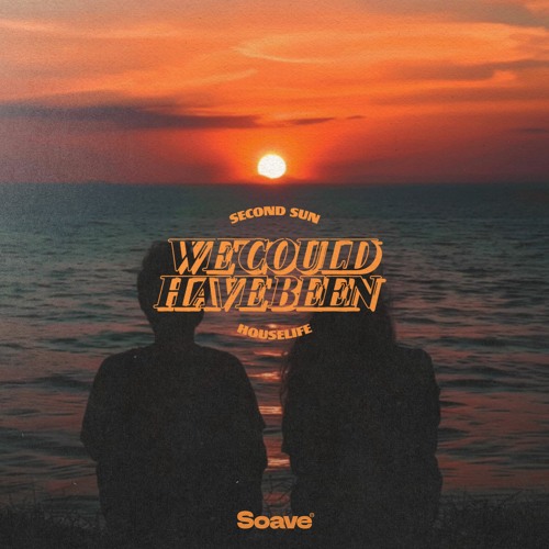 Second Sun & houselife - We Could Have Been