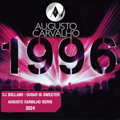 Cj Bolland - Sugar Is Sweeter(Augusto Carvalho Remix 2024)