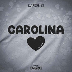 Karol G x BANG - Carolina (BANG AfroBeat Remix)