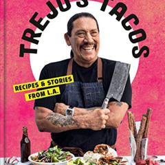 VIEW KINDLE 📙 Trejo's Tacos: Recipes and Stories from L.A.: A Cookbook by  Danny Tre