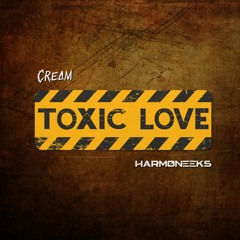 C.R.E.A.M, Harmoneeks - Toxic Love (Extended)