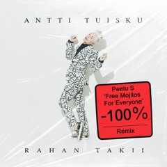 Antti Tuisku - Rahan Takii (Peetu S 'Free Mojitos For Everyone' Remix)