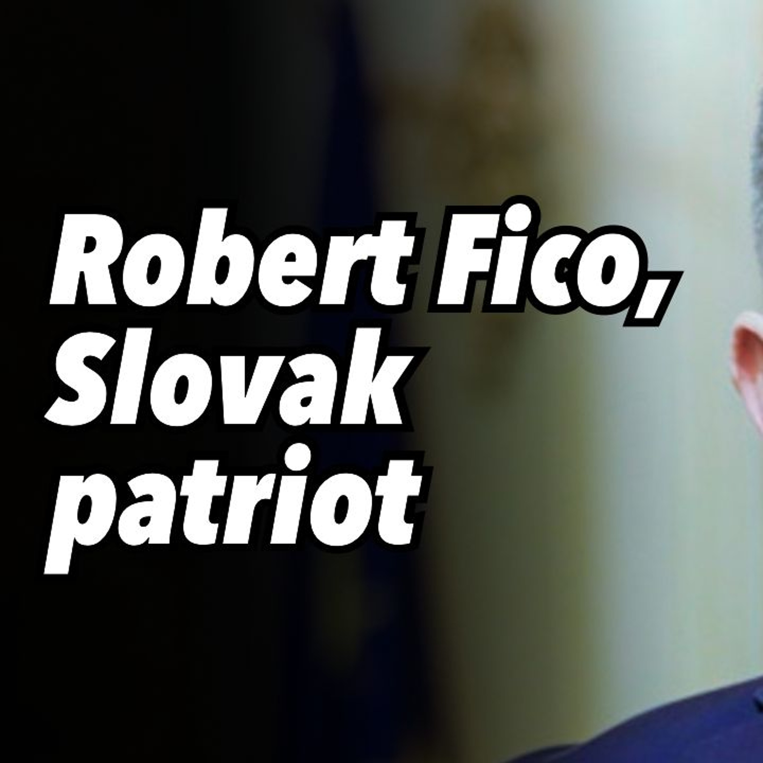 Robert Fico, Slovak patriot