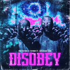 Thyron & Imperatorz Ft. Sovereign King - Disobey