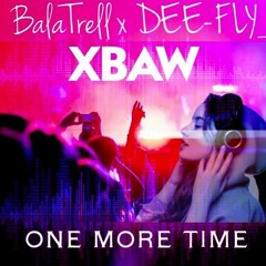 One More Time - BalaTrell x DEE_FLY-XBAW