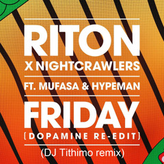 Riton - Friday (feat. Mufasa & Hypeman) (Dopamine Re-Edit) (DJ Tithimo remix)
