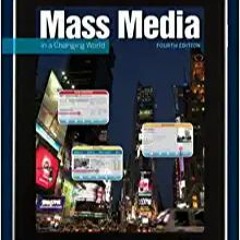 READ/DOWNLOAD%! Mass Media in a Changing World: History - Industry -controversy FULL BOOK PDF & FULL