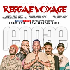 REGGAE VOYAGE Sessions...feat. SOLID ROCK (Royal Sounds Ent. KENYA) (5th May '23)