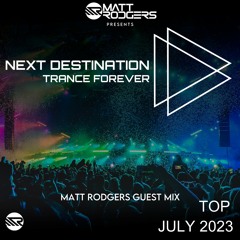 Matt Rodgers - Next Destination Guest Mix (Top July 2023)