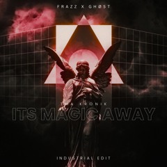 Frazz x Ghøst- Magic Away Industrial Edit (FREE DL)