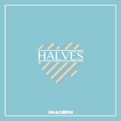 Halves - JOACHIM