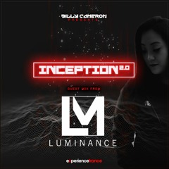 Billy Cameron Presents Inception 2.0 Ep 44 Luminance Guest Mix