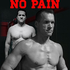 [DOWNLOAD] PDF 📚 ALL GAIN, NO PAIN: The Over-40 Man's Comeback Guide to Rebuild Your