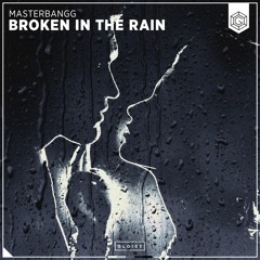 MasterBangg - Broken In The Rain