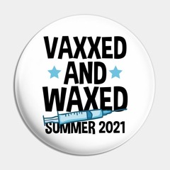 VAXXED & WAXED - PART II