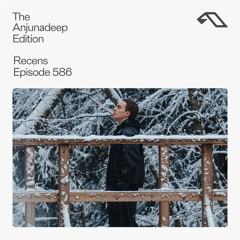 The Anjunadeep Edition 586 with Recens