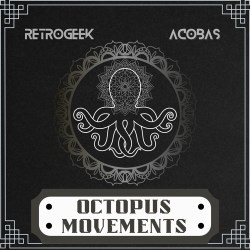 06. •ACOBAS & RETROGEEK• Octopus movements