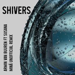 ARMIN VAN BUUREN FT SUSANA - SHIVERS (MINÄ UNOFFICIAL REMIX)