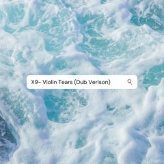 X9- Violin Tears