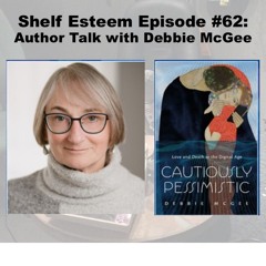 Shelf Esteem 62: Author Talk with Debbie McGee