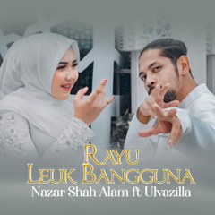 Rayu Leuk Bangguna - Ulvazilla Feat Nazar Shah Alam
