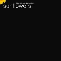 The Minor Emotion - sunflowers