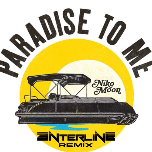 Paradise To Me (3NTERLINE REMIX)