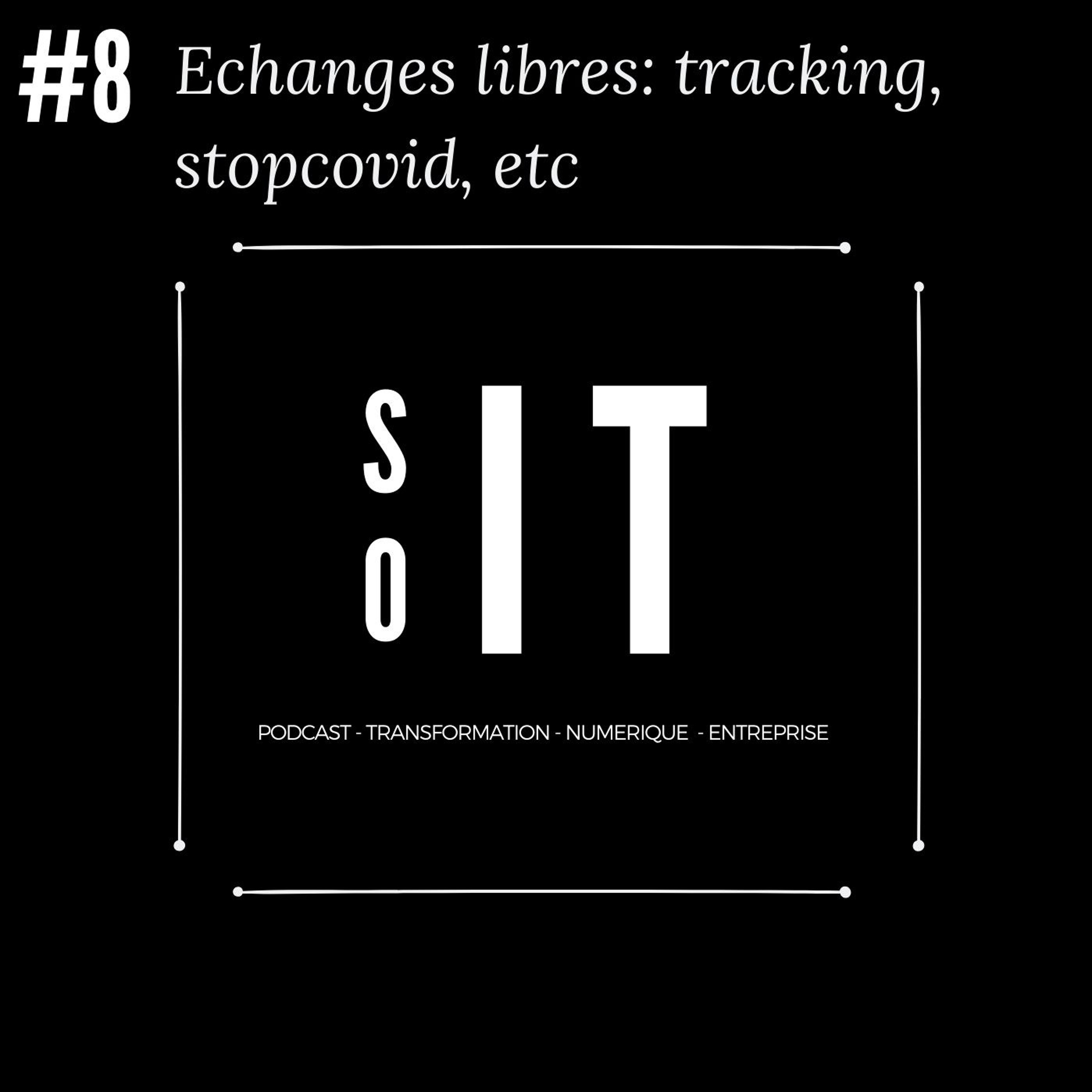 Episode 8 - Echanges libres: tracking, stopcovid, etc