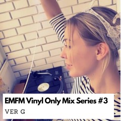 EMFM Vinyl Only Mix Series #3 - Ver G