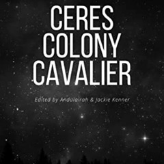 [Get] PDF 📰 Ceres Colony Cavalier: A True Account Of One Man's Twenty Year Abduction