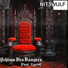 NIT3WULF - Schloss Des Vampirs [Feat. Fayne] (Original Mix)