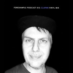 FOREXAMPLE PODCAST 013: CLAPAN VINYL MIX