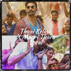 Thaai Kelavi X Maari Thara Local