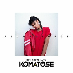 AlunaGeorge - Not About Love - [Komatose Bootleg] - FREE DOWNLOAD