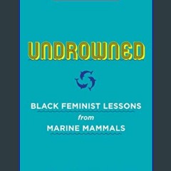#^DOWNLOAD 🌟 Undrowned: Black Feminist Lessons from Marine Mammals (Emergent Strategy, 2)     Pape