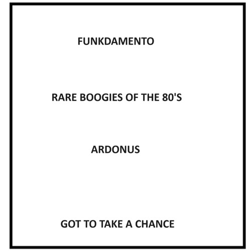 Ardonus - Got To Take A Chance