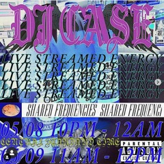 DJ Case : Live Streamed Energy (May 8 2020)