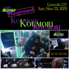 Playground Episode 227 w Koumori - Nov 23, 2025