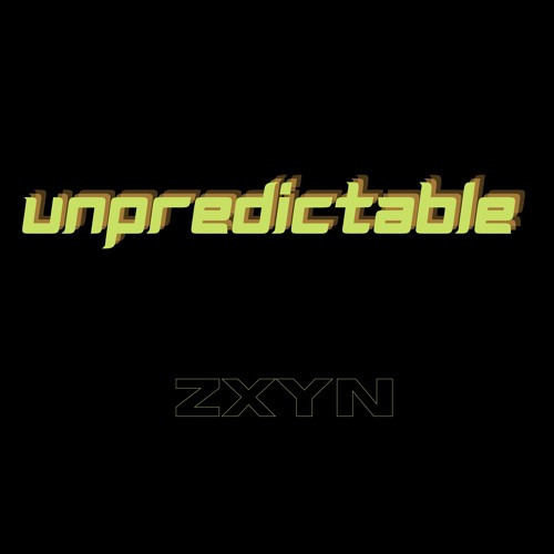 ZXYN- UNPREDICTABLE