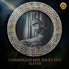 Cimmerian Mix Series EP.17 - Slater