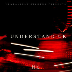 N16 - I Understand UK [Iparallels Records]