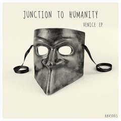 Junction To Humanity - Venice (Original Mix) - [RBVS003]